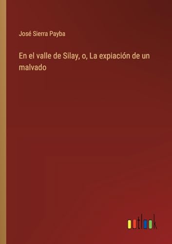En el valle de Silay, o, La expiación de un malvado (Spanish Edition)