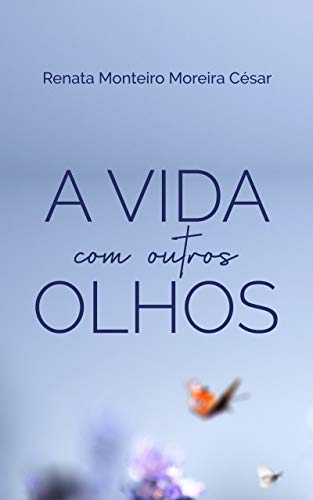 A Vida com outros Olhos