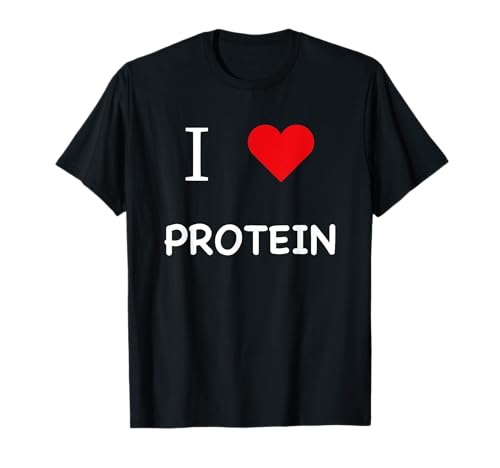 Protein - Do you love Protein love - I love Protein T-Shirt