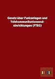 Gesetz &uuml;ber Funkanlagen und Telekommunikationsendeinrichtungen (FTEG)