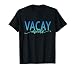 Vacay Mode Vacation Beach Summer Travel Family Trip, Vacay T-Shirt