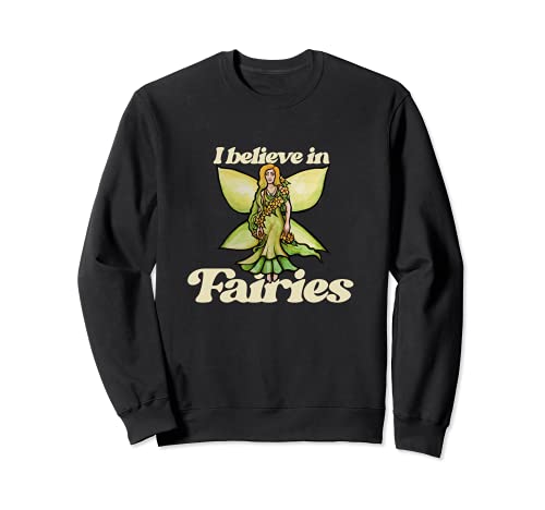 I believe in Fairies Je crois aux fées Joli jardinage Sweatshirt