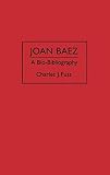 Joan Baez: A Bio-Bibliography (Bio-Bibliographies in the Performing Arts)