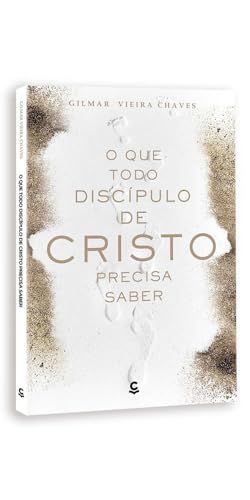O que todo discípulo de Cristo precisa saber: