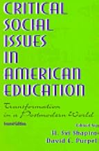 Critical Social Issues in American Education: Transformation in a Postmodern World (Sociocultural, Political, and Historical Studies in Education)