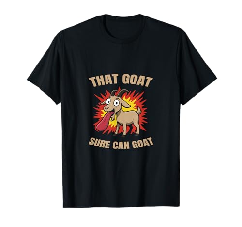 Funny Goat Simulator That Goat Sure Can Goat Humor T-Shirt