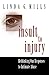 Insult to Injury: Rethinking our Responses to Intimate Abuse