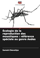 Écologie de la reproduction des moustiques: référence spéciale au genre Aedes 6205599716 Book Cover