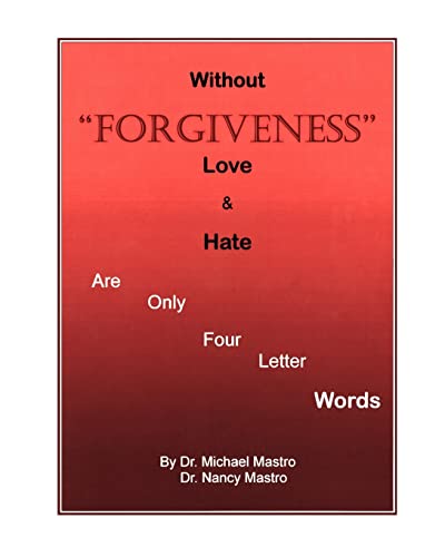 Without Forgiveness Love & Hate Are Only Four Letter Words: Ministry for Christians in need of Forgiveness