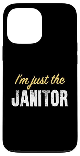 I'm just the Janitor - Funny X}zP[X iPhone 13 Pro Max p