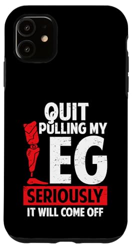 Quit Pulling My Leg Funny Leg Arm Amputee �n���f�B�L���b�v ���[���A ����� �X�}�z�P�[�X iPhone 11 �p