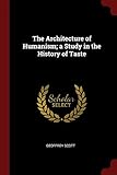 The Architecture of Humanism; a Study in the History of Taste