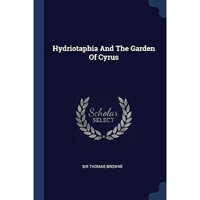 Hydriotaphia And The Garden Of Cyrus