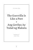 The Guerrilla Is Like a Poet: Ang Gerilya Ay Tulad ng Makata