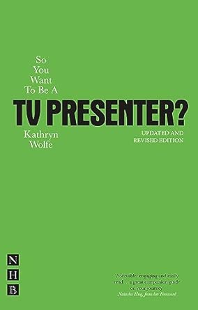 So You Want To Be A TV Presenter? - Discover Your TV Presenting Potential and Launch a New Career book cover