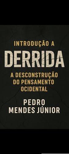 Introdução a Derrida: A Desconstrução do Pensamento Ocidental