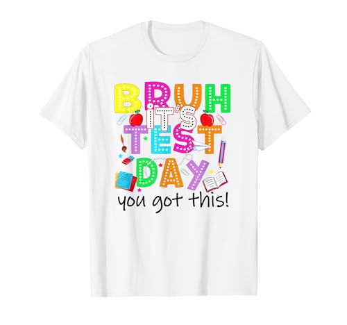 Bruh It's Test Day You Got This Testing Day Teacher Kids Camiseta