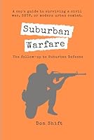 Suburban Warfare: A cop's guide to surviving a civil war, SHTF, or modern urban combat. (Suburban SHTF Survival) B09RPW3J3N Book Cover