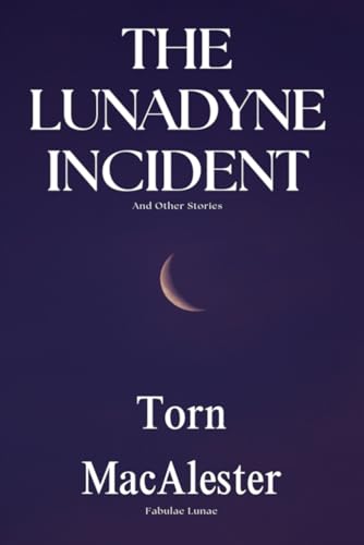 The Lunadyne Incident: And Other Stories (Fabulae Lunae)