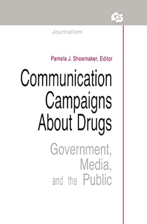 Communication Campaigns About Drugs: Government, Media, and the Public book cover