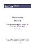  Photocopiers Thailand Summary: 2020 Economic Crisis Impact on Revenues & Financials (English Edition)