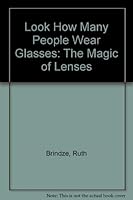 Look How Many People Wear Glasses: The Magic of Lenses 0689500289 Book Cover