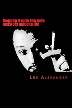 Keeping It Rude, the Rude Meisters Guide to Life: Keeping It Rude