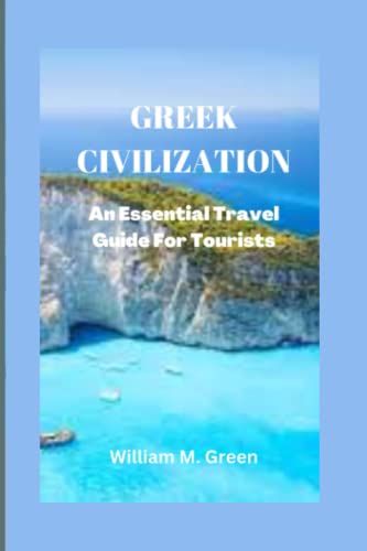 Greek Civilization: An Essential Travel Guide For Tourists
