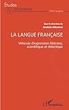  La langue française: Véhicule d\'expression littéraire, scientifique et didactique (Études africaines) (French Edition)