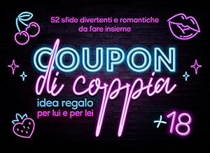 T&eacute;l&eacute;charger Gratis Libro COUPON DI COPPIA: 52 Sfide Divertenti e Romantiche da Fare Insieme: IDEA REGALO PER LUI E PER LEI (Italian Edition) Full