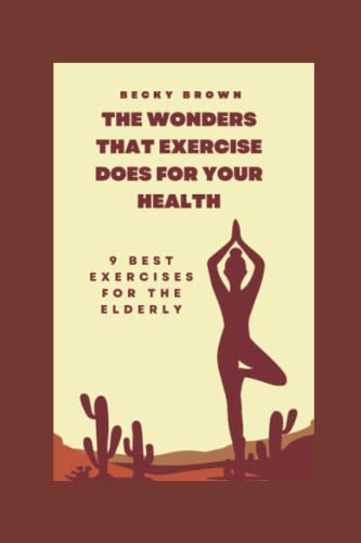 THE WONDERS THAT EXERCISE DOES FOR YOUR HEALTH: 9 Best Exercises For The Elderly