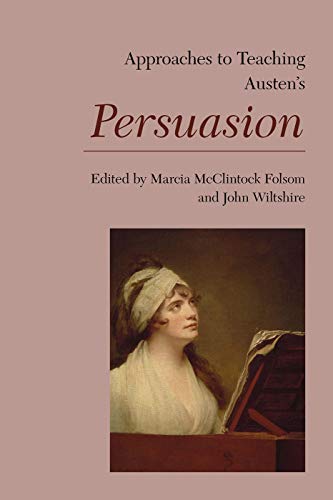 Approaches to Teaching Austen's Persuasion (Approaches to Teaching World Literature Book 166)