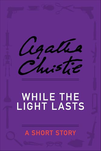 While the Light Lasts: A Short Story (Hercule Poirot series)