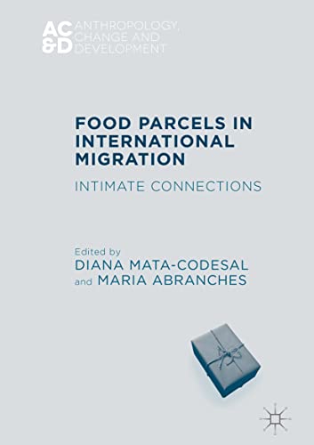 Food Parcels in International Migration: Intimate Connections (Anthropology, Change, and Development)