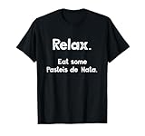 Pasteis de Nata Portuguese Quote Funny Portugal Food Relax T-Shirt