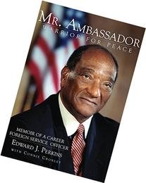 Mr. Ambassador: Warrior for Peace by Perkins, Edward J., Cronley, Connie (2009) Paperback