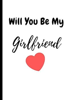 Paperback Will You Be My Girlfriend: 120 pages Blank Lined Journal - Notebook & Planner - for Journaling, Notes, Composition Book