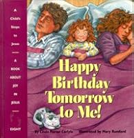 Happy Birthday Tomorrow to Me! (Child's Steps to Jesus) 0816311250 Book Cover