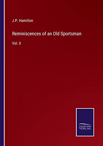Reminiscences of an Old Sportsman: Vol. II
