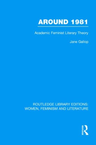 Around 1981: Academic Feminist Literary Theory (Routledge Library Editions: Women, Feminism and Literature)      1st Edition