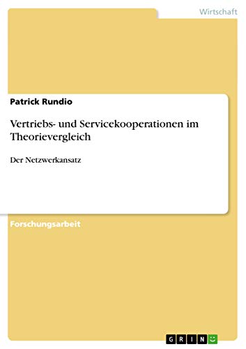 Vertriebs- und Servicekooperationen im Theorievergleich: Der Netzwerkansatz (German Edition)