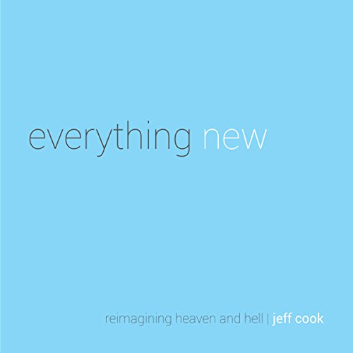 Everything New: Reimagining Heaven and Hell by Jeff Cook episode artwork
