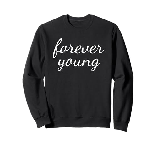 Forever Young Lustiges freches Geburtstagsgeschenk Shirt. Sweatshirt