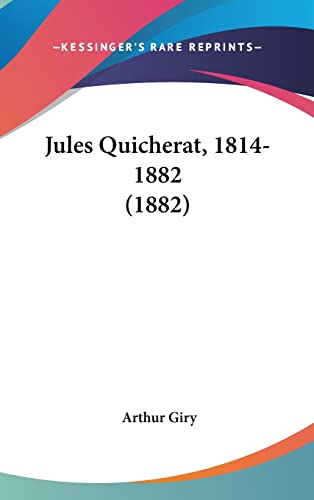 Jules Quicherat, 1814-1882 (1882) (French Edition)