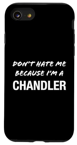Don't Hate Me Because I'm a Chandler - �ʔ��� �X�}�z�P�[�X iPhone SE (2020) / 7 / 8 �p
