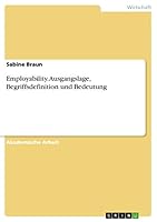 Employability. Ausgangslage, Begriffsdefinition und Bedeutung 3656940118 Book Cover