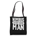 Nimbus Is Not Here Man Funny Name Nimbus Tote Bag