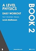 A Level Physics - Daily Workout 2: Year 1 - November to February B0BGN8VTSF Book Cover