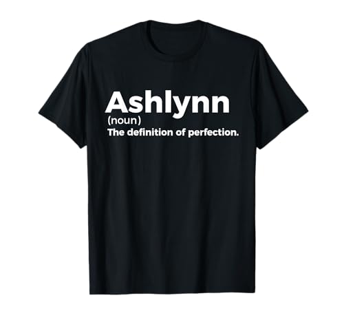 Ashlynn: Definition of Perfection - Funny Ashlynn T-Shirt