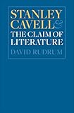  Stanley Cavell and the Claim of Literature (English Edition)